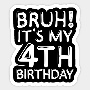 Bruh It's My 4th Birthday Shirt 4 Years Old Birthday Party Sticker